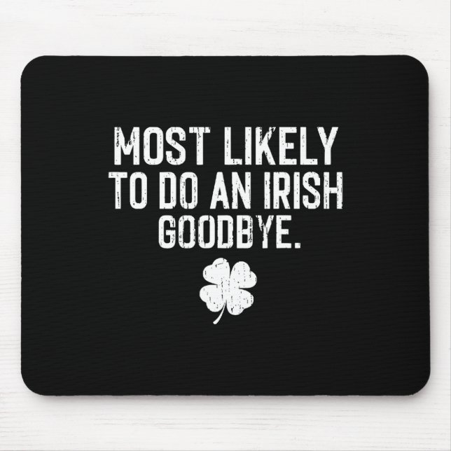 Mousepad Mais Propenso a Fazer um Adeus Irlandês 13  (Frente)