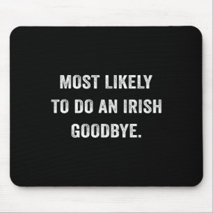 Mousepad Mais Propenso a Fazer um Adeus Irlandês 6 