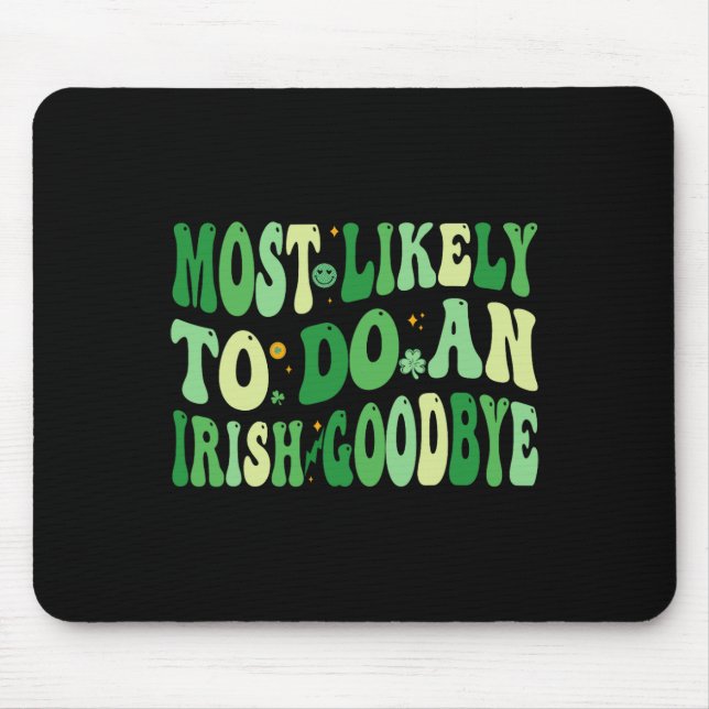 Mousepad Mais Propenso a Fazer um Adeus Irlandês 8  (Frente)