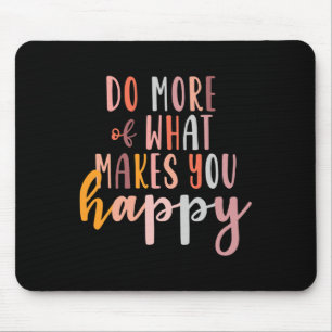 Mousepad Mais sobre o que te faz feliz problema de saúde me