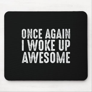 Mousepad Mais Uma Vez Engraçado Eu Acordei Uma Incrível Mot