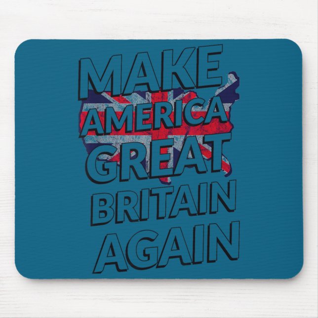 Mousepad Make America Great Britain Again Shirt  (Frente)
