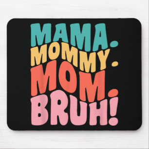 Mousepad Mamãe Mamãe Mãe Bruh Legal Dia das Mães 1