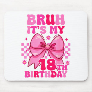Mousepad Mano É Meu Aniversário De 18 Anos Garotas Mulheres