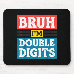 Mousepad Mano eu estou com dois dígitos Aniversário de 10 a