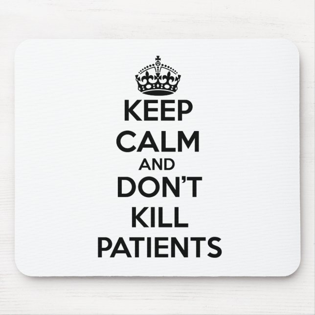 MOUSEPAD MANTENHA A CALMA E NÃO MATE PACIENTES (Frente)