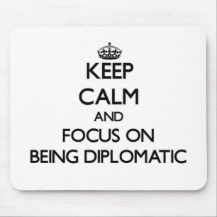 Mousepad Mantenha a calma e o foco em ser diplomático