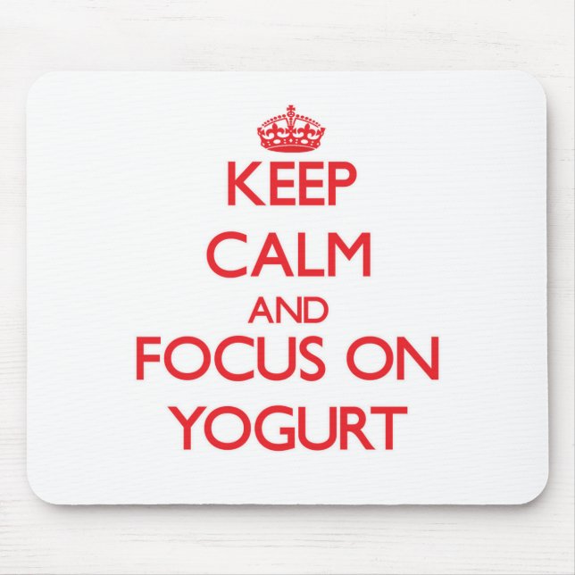 Mousepad Mantenha a calma e o foco no Yogurt (Frente)