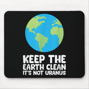 Mousepad Mantenha A Terra Limpa Não É Urano