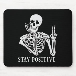 Mousepad Mantenha-Se Positivo Nunca Melhor Que O Esqueleto