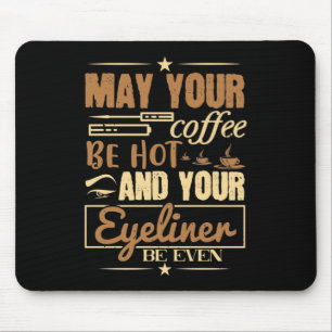 Mousepad Maquiagem - Café Quente E Até Delineador