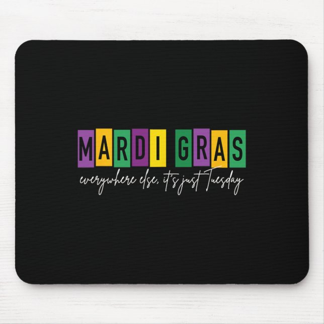 Mousepad Mardi Gras 2025 Em todo lugar É apenas terça-feira (Frente)