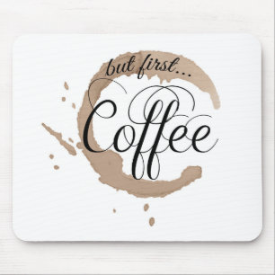 Mousepad Mas primeiramente, café…