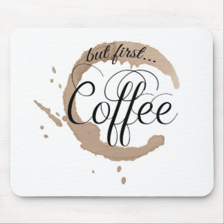 Mousepad Mas primeiramente, café…