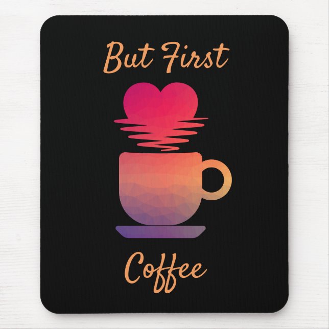Mousepad Mas Primeiro Café | Almofadas De Café De Manhã (Frente)