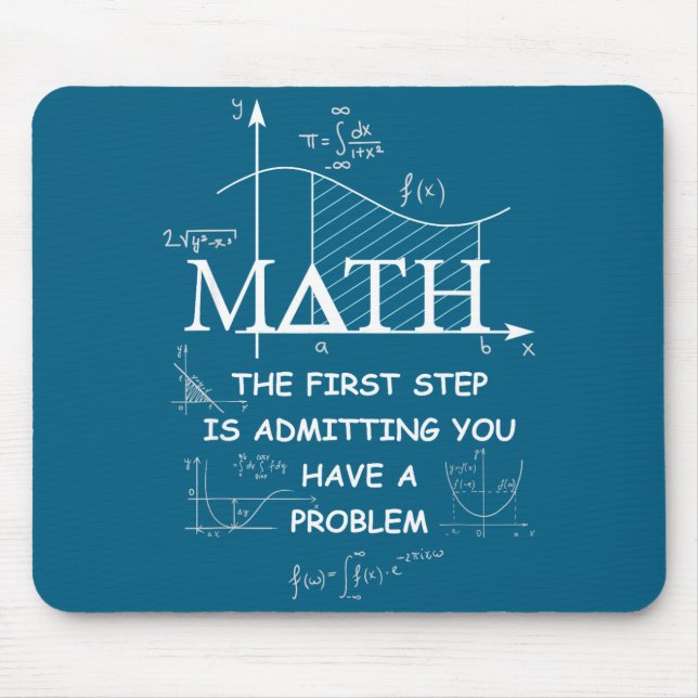 Mousepad Matemática O Primeiro Passo É Admitir Que Você Tem (Frente)