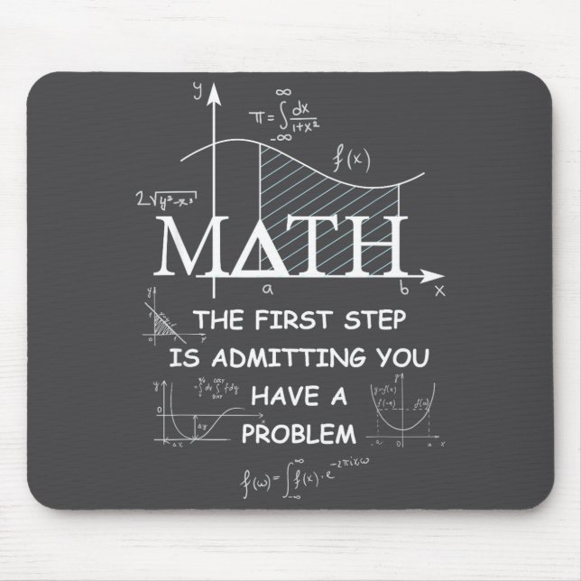 Mousepad Matemática O Primeiro Passo É Admitir Que Você Tem (Frente)