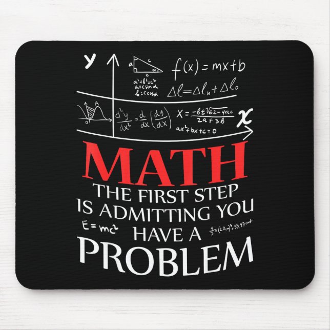 Mousepad Matemática O Primeiro Passo é Admitir Que Você Tem (Frente)