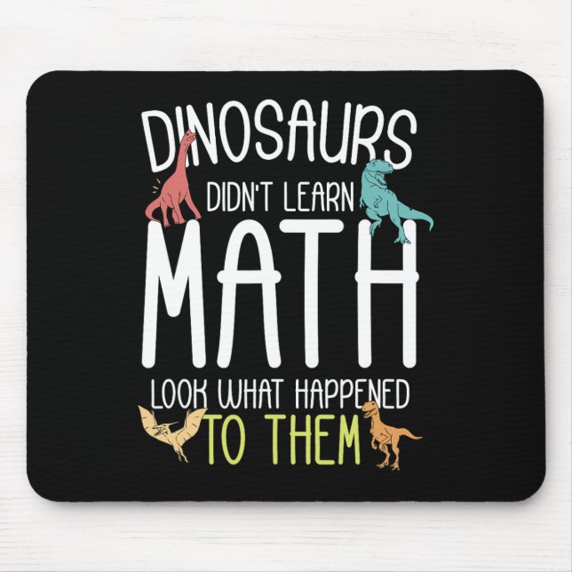 Mousepad Math Teacher Dinosaurs Didn't Learn Math Funny Mat (Frente)