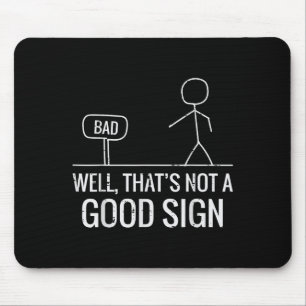 Mousepad Mau Bem Não É Um Bom Sinal Engraçado Dizer Homens