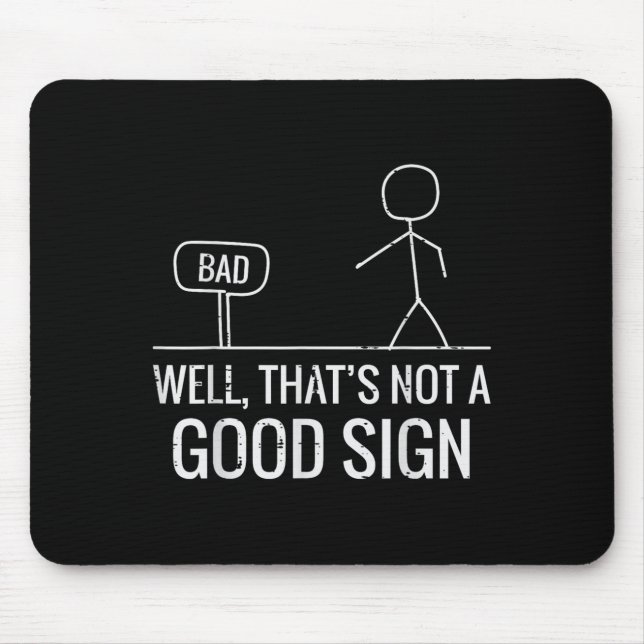 Mousepad Mau Bem Não É Um Bom Sinal Engraçado Dizer Homens  (Frente)
