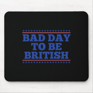 Mousepad Mau Dia Para Ser Britânico Engraçado 4 De Julho