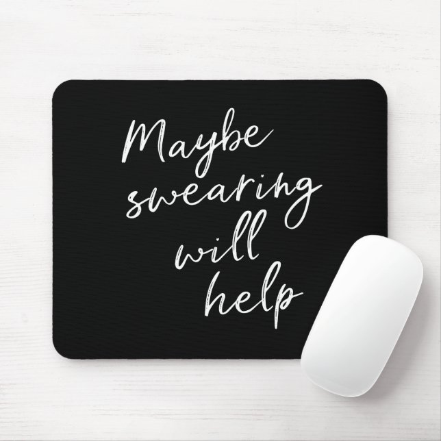 Mousepad Maybe Swearing Will Help Cheeky Snarky Quote Black (Com mouse)
