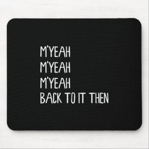 Mousepad Mé De Volta A Isso, Então Engraçada Tendência Do M