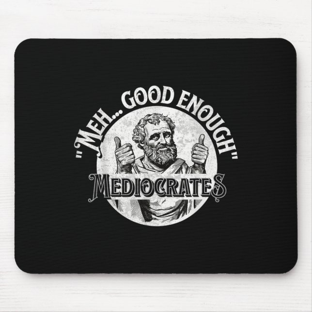 Mousepad Meia Boa Mediocratas - Filosofia Engraçada (Frente)