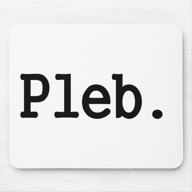 Mousepad membro de pleb.a de uma classe social desprezada (Frente)