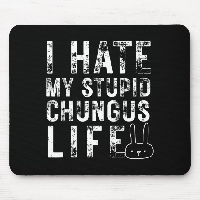 Mousepad Meme de Coelho Odeio Minha Vida de Stud Chungus  (Frente)