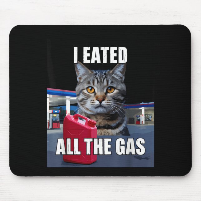 Mousepad Meme de Gato Engraçado Eu Comi Queria Todo O Gás E (Frente)
