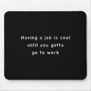 Mousepad Meme de Trabalho Engraçado & Humor Sarcástico