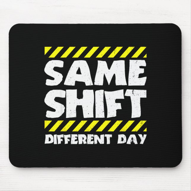 Mousepad Meme de Trabalho Engraçado - Mesmo Turno Dia Difer (Frente)