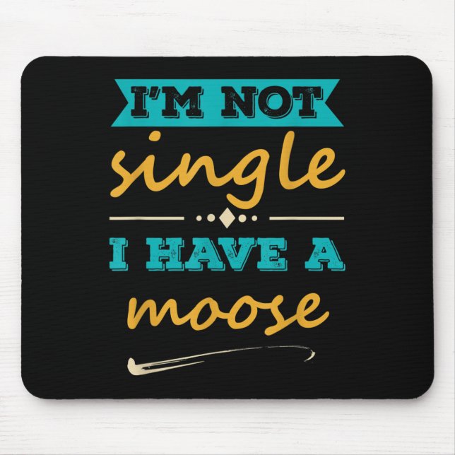 Mousepad Mens Eu Não Sou Solteiro Eu Tenho Um Moose Moso Fu (Frente)