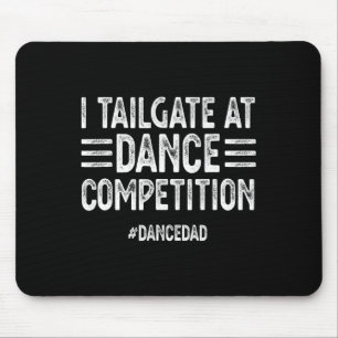 Mousepad Mens I Tailgate Em Dança Competições Dancedad Dan