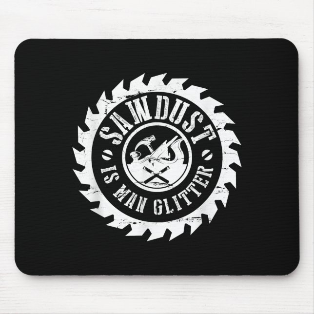 Mousepad Mens Sawdust É Um Carpinteiro De Madeira Que Funci (Frente)