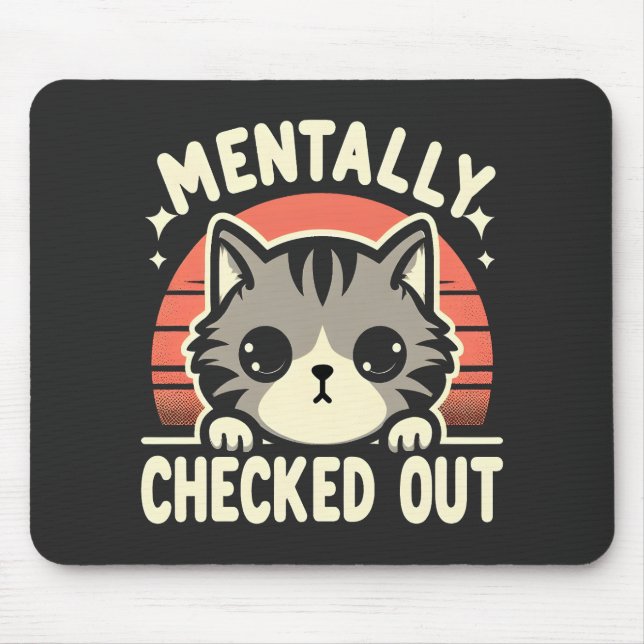 Mousepad Mentalmente Checou Gato Engraçado, Mãe, A Vida da  (Frente)
