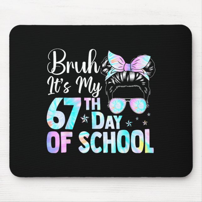 Mousepad Messy Bun Bruh It's My 67th Day Of School Students (Frente)