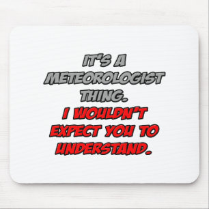 Mousepad Meteorologista... Você não entenderia