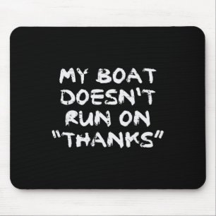 Mousepad Meu barco não funciona em Obrigados Barco Sarcásti