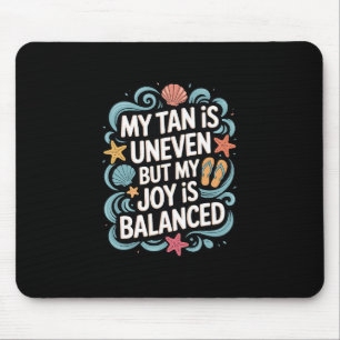 Mousepad Meu Bronzeado É Desigual Mas Minha Alegria Está La
