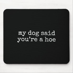 Mousepad Meu Cachorro Disse Que Você É Bonita E Bonita Amor