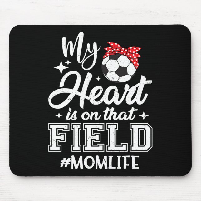 Mousepad Meu Coração Está Naquele Campo Mãe de Futebol Dia  (Frente)