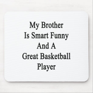 Mousepad Meu Irmão É Engraçado Inteligente E Um Basquete De