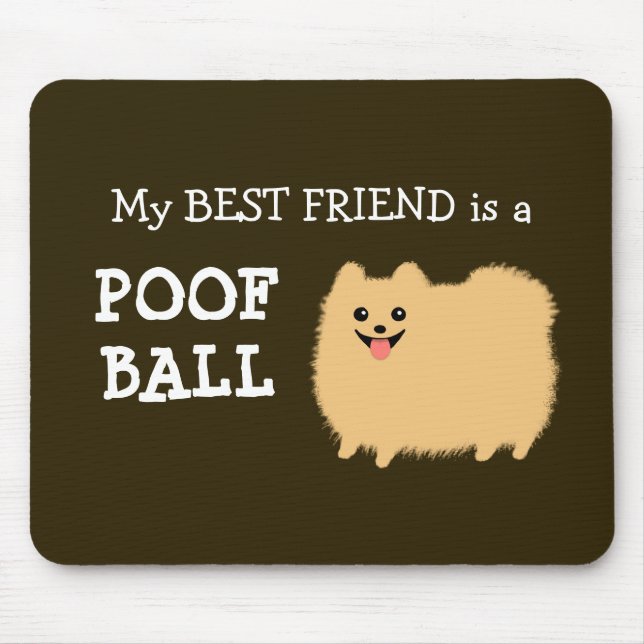Mousepad Meu melhor amigo é um Pom de Bola Bola Pomeraniana (Frente)