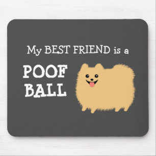 Mousepad Meu melhor amigo é um Pom de Bola Bola Pomeraniana