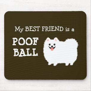 Mousepad Meu Melhor Amigo é uma Bola de Pó - Pomerânia Bran