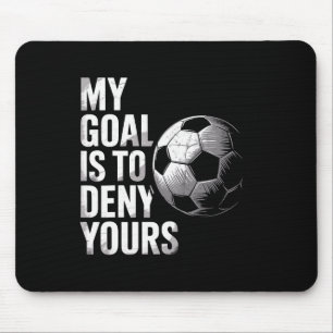 Mousepad Meu Objetivo É Negar O Seu Guarda-Redes de Futebol