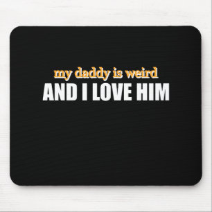 Mousepad Meu Papai É Estranho E Eu O Amo Presente Divertido